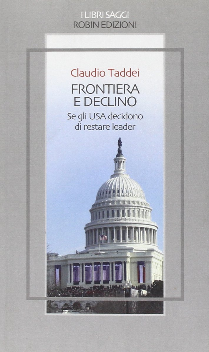 Frontiera e declino. Se gli USA decidono di restare leader, …