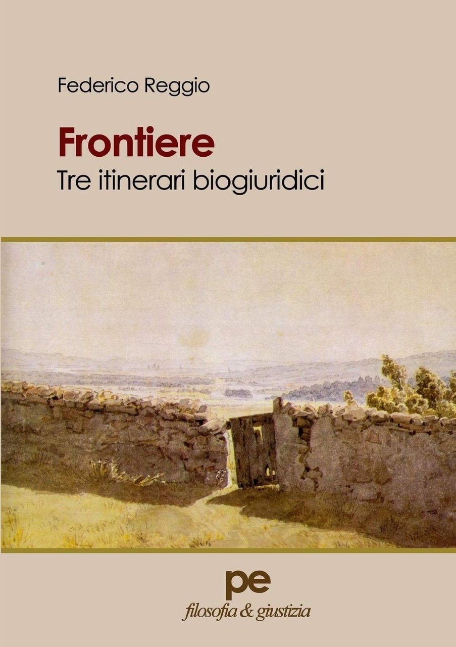 Frontiere. Tre itinerari biogiuridici, Padova, Primiceri Editore, 2018