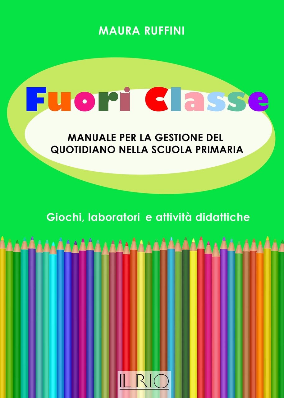 Fuori classe. Manuale per la gestione del quotidiano nella scuola …