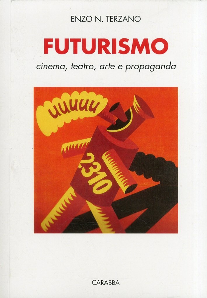 Futurismo. Cinema, Teatro, Arte e Propaganda