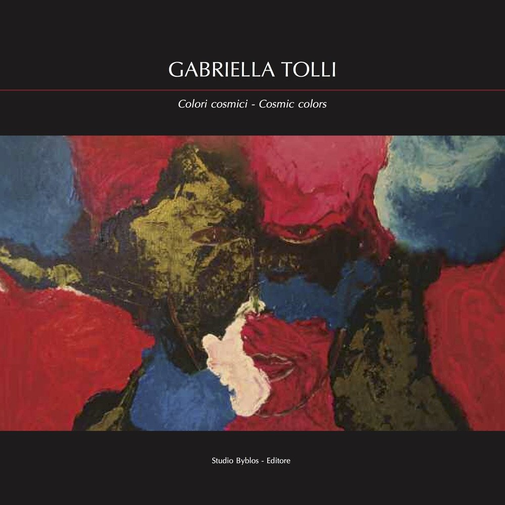 Gabriella Tolli. Colori cosmici. Ediz. bilingue, Palermo, Studio Byblos, 2018