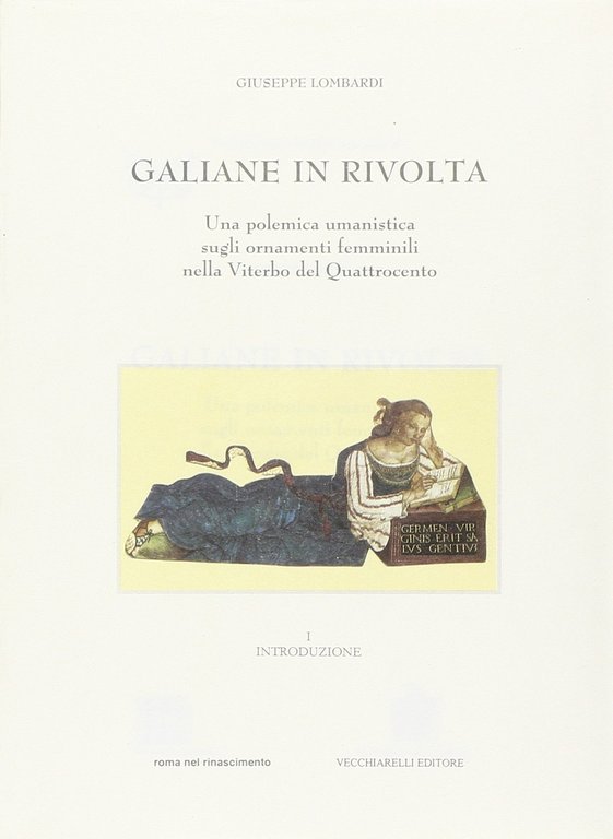 Galiane in rivolta. Una polemica umanistica sugli ornamenti delle donne nella Viterbo del Quattrocento, Manziana, Vecchiarelli, 1998