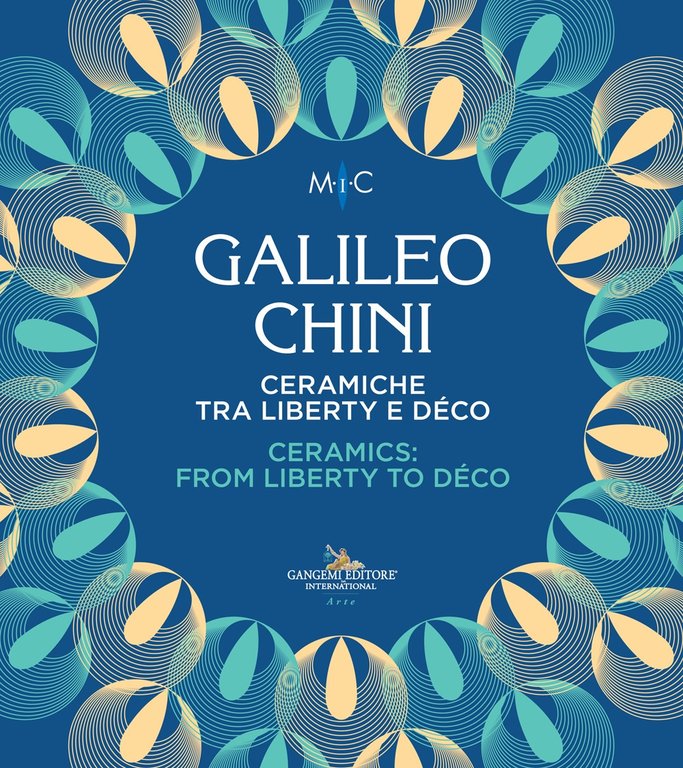 Galileo Chini. Ceramiche tra Liberty e Déco. Ceramics from Liberty to Déco