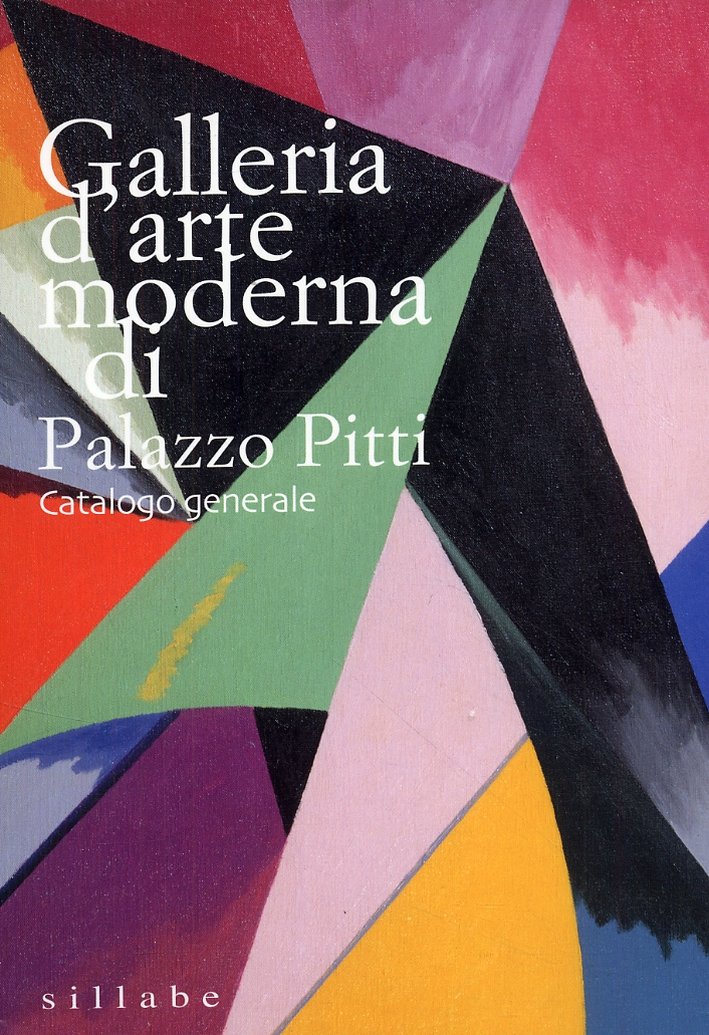 Galleria d'arte moderna di Palazzo Pitti. Catalogo generale, Livorno, Sillabe, …
