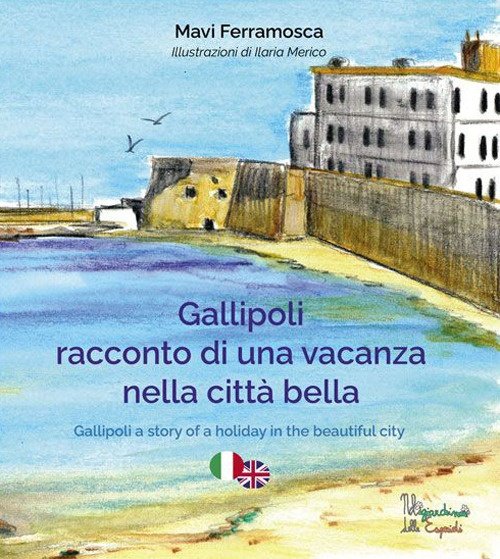 Gallipoli. Racconto di una vacanza nella città bella