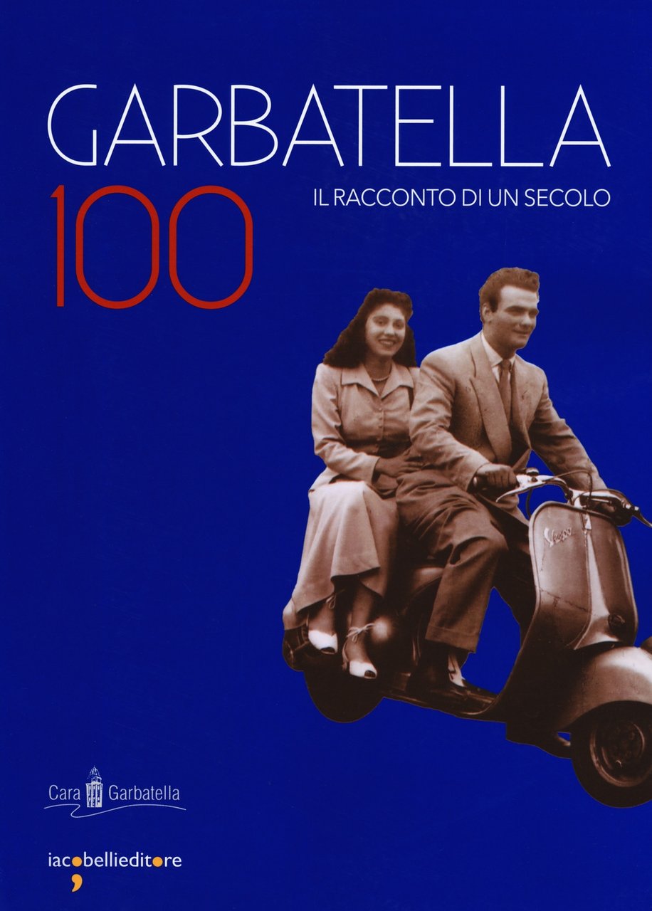 Garbatella 100. il racconto di un secolo., Pavona, Iacobelli, 2019