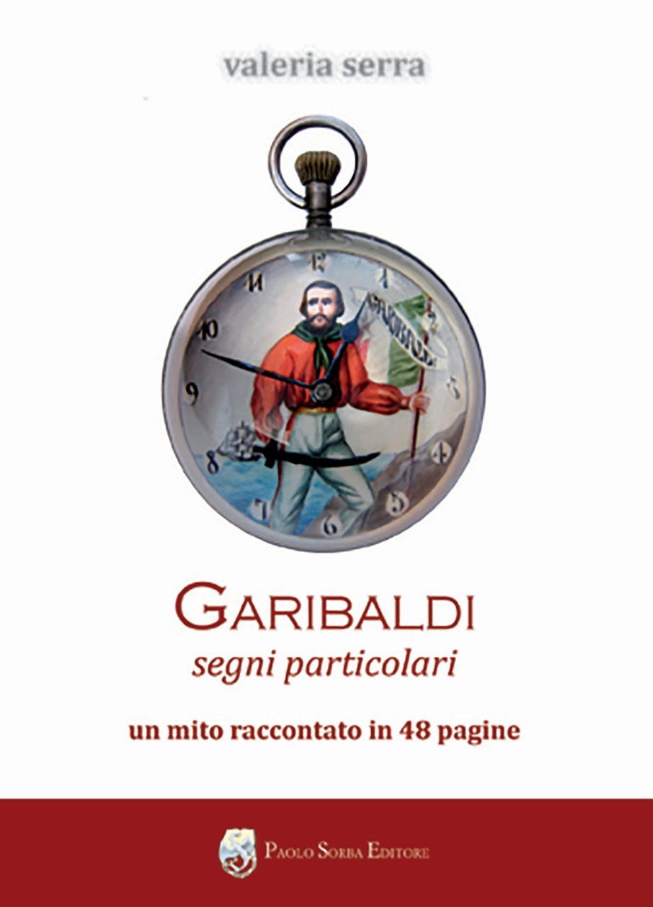Garibaldi. Segni particolari. Un mito raccontato in 48 pagine, La … | Immagine principale