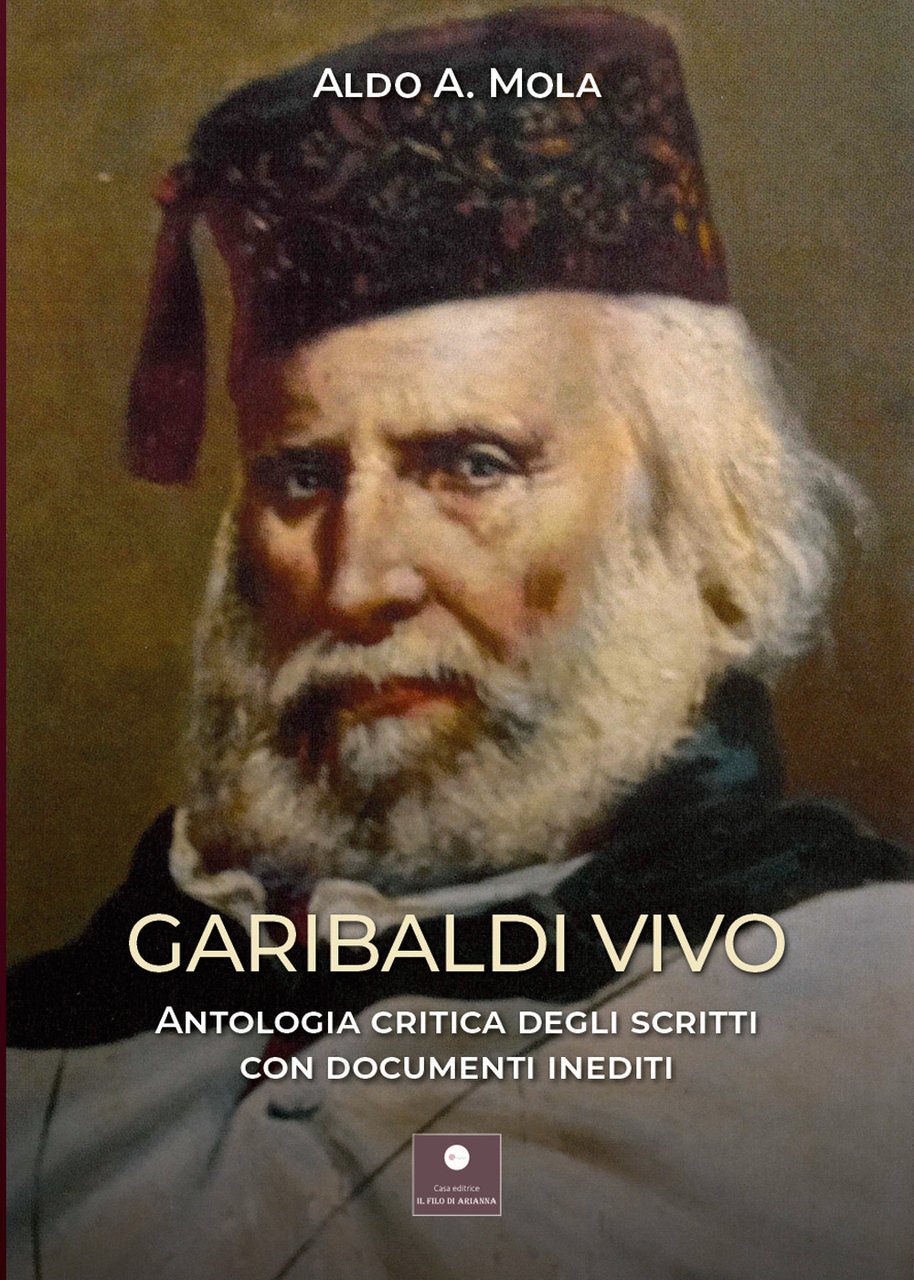 Garibaldi vivo. Antologia critica degli scritti con documenti inediti