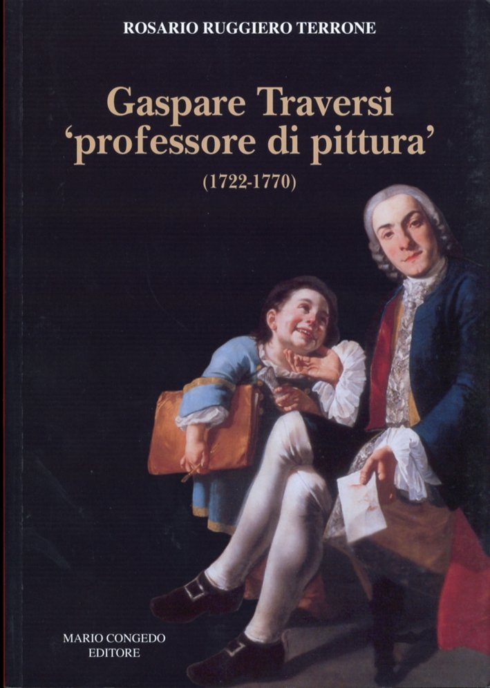 Gaspare Traversi "professore di pittura" (1722-1770)