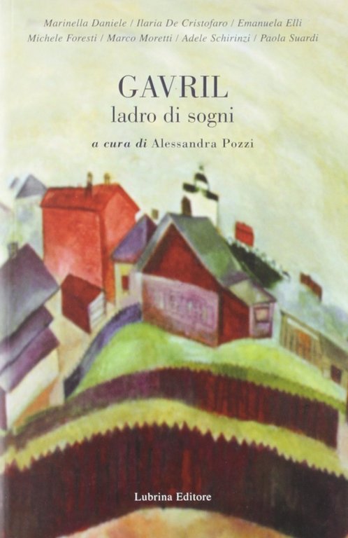 Gavril. Ladro di sogni, Bergamo, Lubrina Editore, 2012