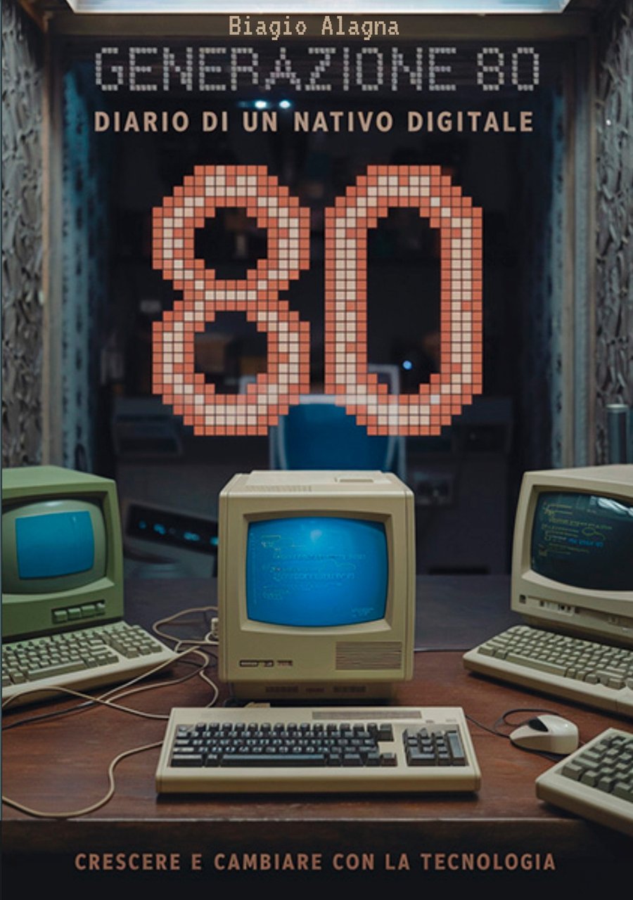 Generazione 80. Diario di un nativo digitale. Crescere e cambiare …