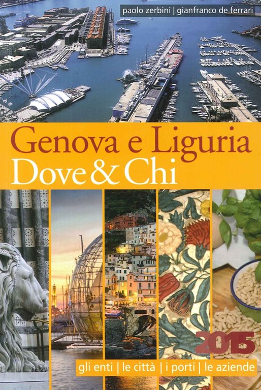 Genova e Liguria dove & chi. 2015, Genova, De Ferrari Editore, 2015
