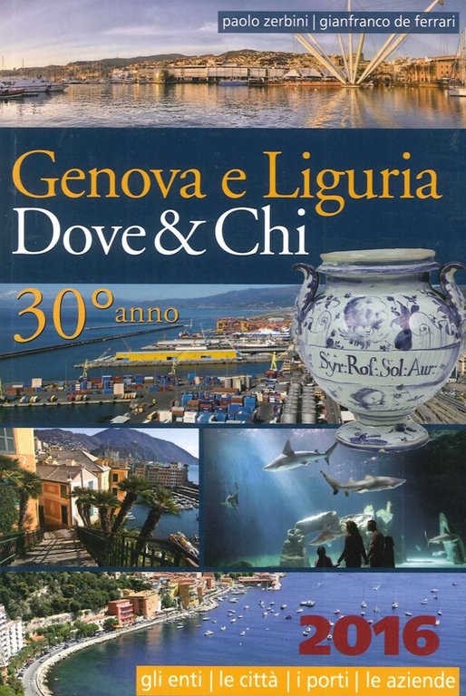 Genova e Liguria. Dove & Chi 2016, Genova, De Ferrari Editore, 2016