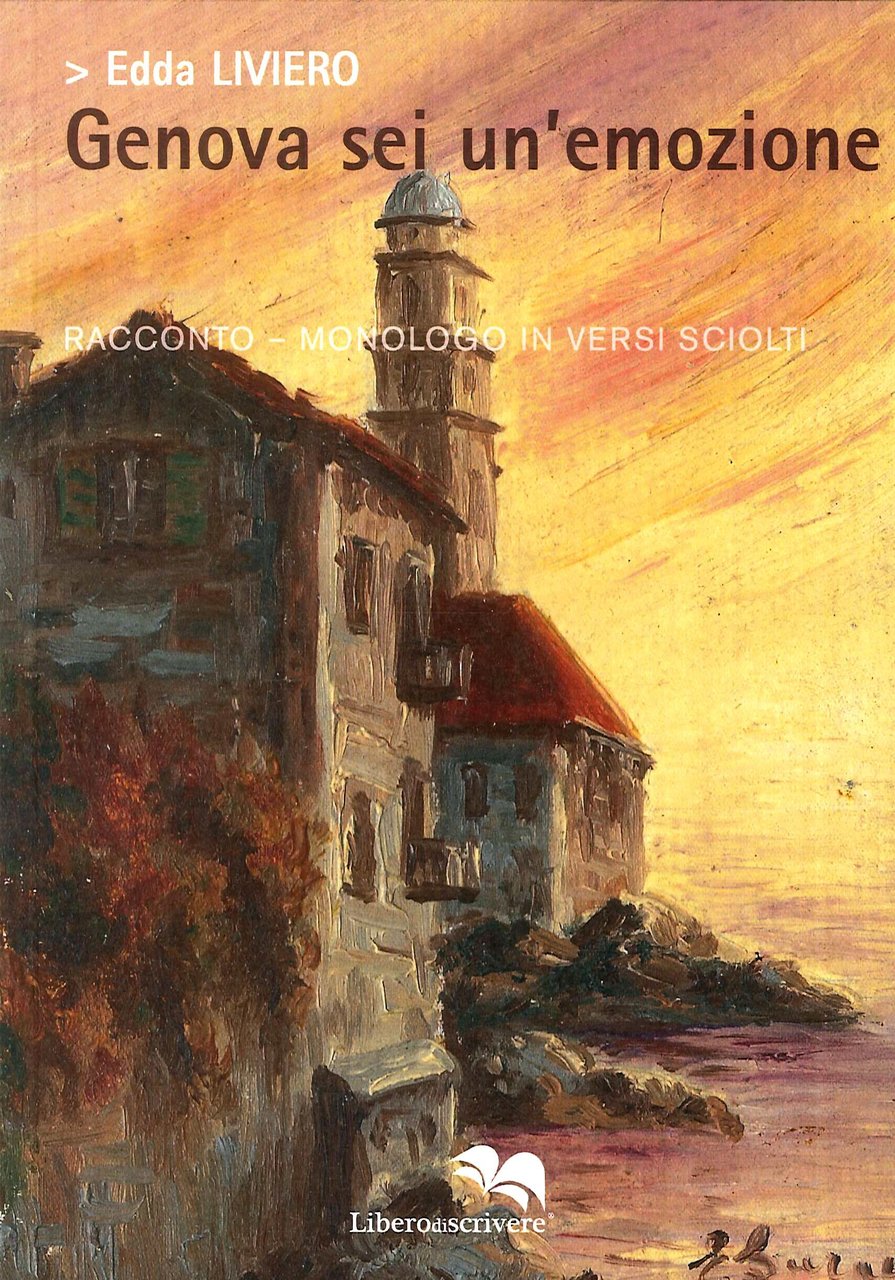 Genova un' Emozione. Racconto -monologo in versi sciolti, Genova, Liberodiscrivere, …