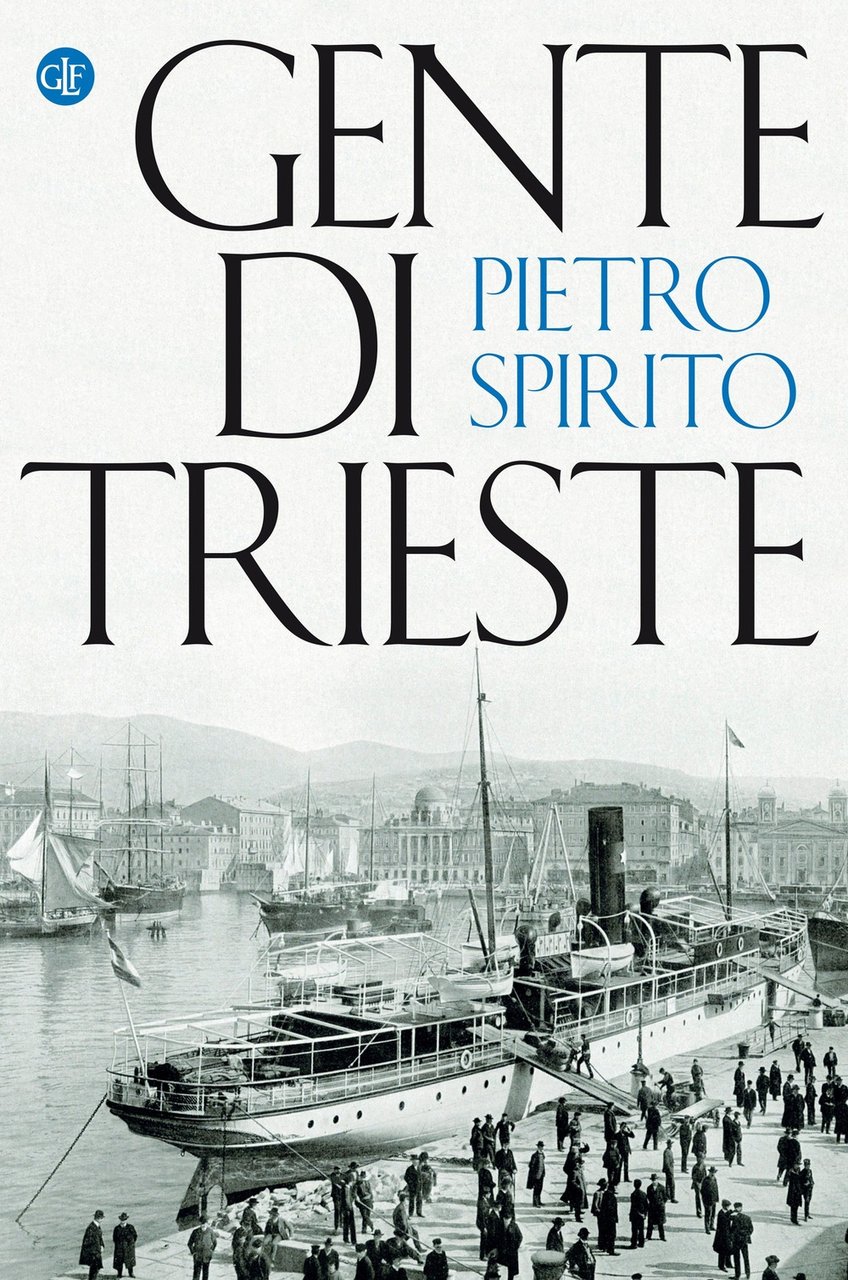 Gente di Trieste, Bari, Gius. Laterza & Figli, 2021