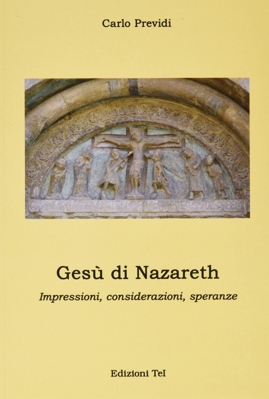 Gesù di Nazareth, impressioni, considerazioni, speranze, Modena, Edizioni Terra e …