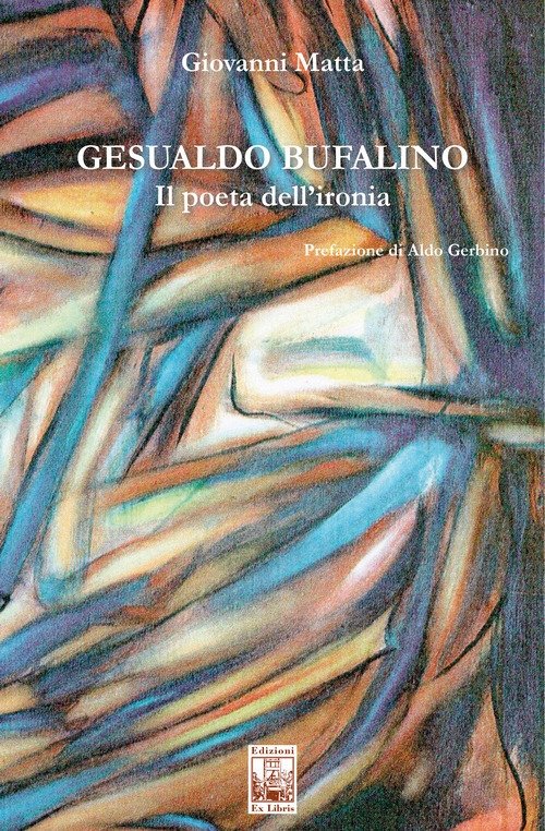 Gesualdo Bufalino. Il poeta dell'ironia, Palermo, Ex Libris Edizioni, 2020