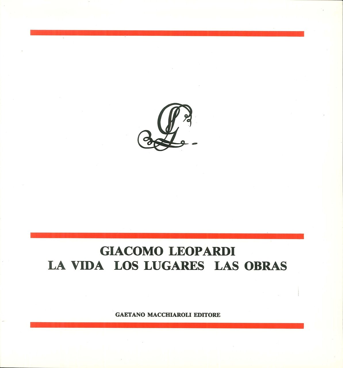 Giacomo Leopardi. La vida, los lugares, las obras, Napoli, Gaetano …