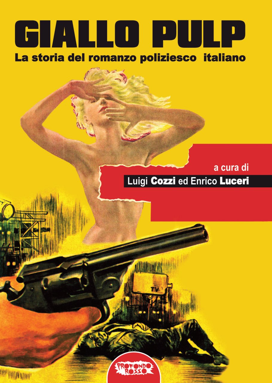 Giallo pulp. La storia del romanzo poliziesco italiano
