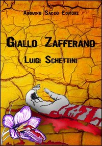 Giallo zafferano, Roma, Sacco Arduino Editore, 2011