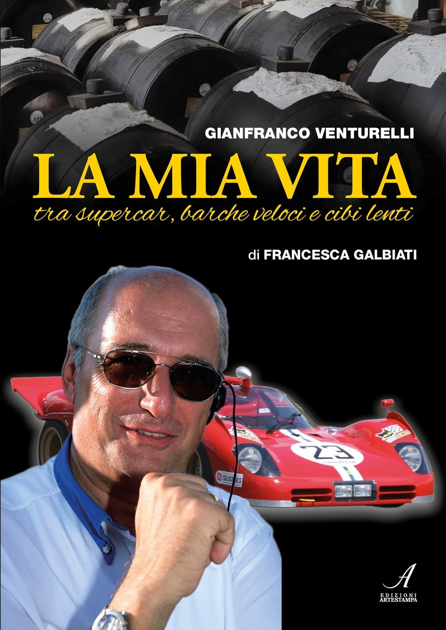 Gianfranco Venturelli. La mia vita. Tra supercar, barche veloci e …