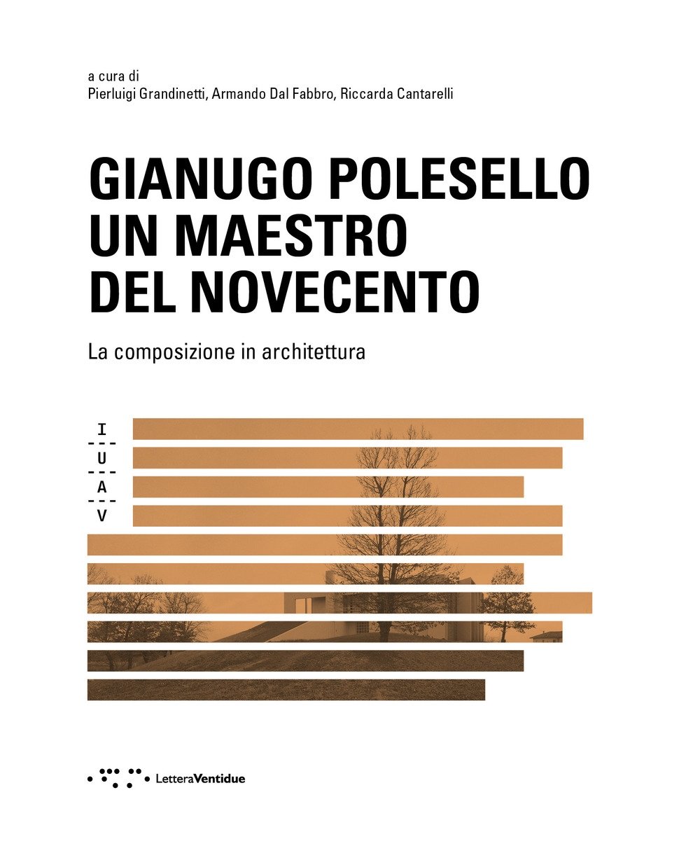 Gianugo Polesello. Un maestro del Novecento. La composizione in architettura, …