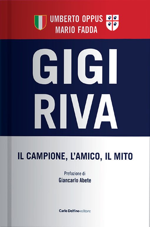 Gigi Riva. Il Campione, l'Amico, il Mito