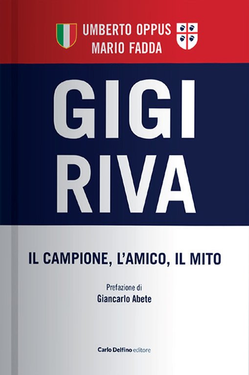 Gigi Riva. Il Campione, l'Amico, il Mito