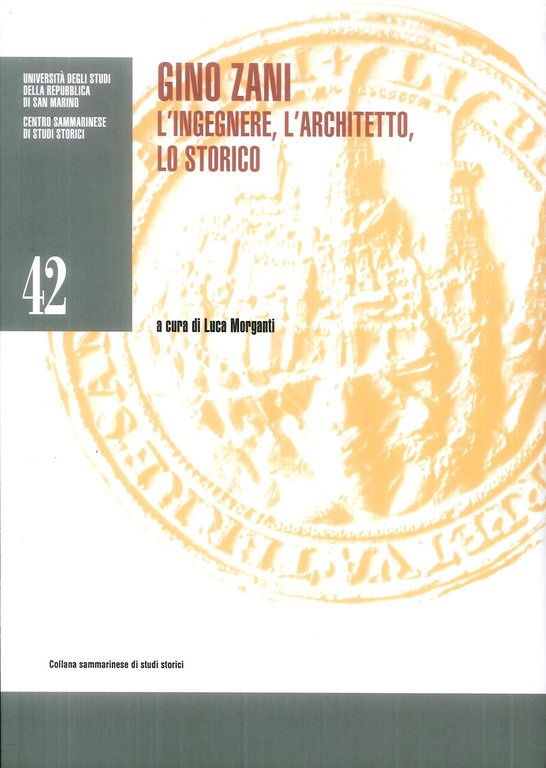 Gino Zani. L'ingegnere, l'architetto, lo storico, Rimini, Bookstones, 2018