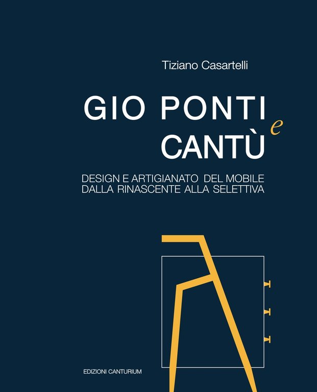Gio Ponti e Cantù. Design e Artigianato del Mobile dalla Rinascente alla Selettiva