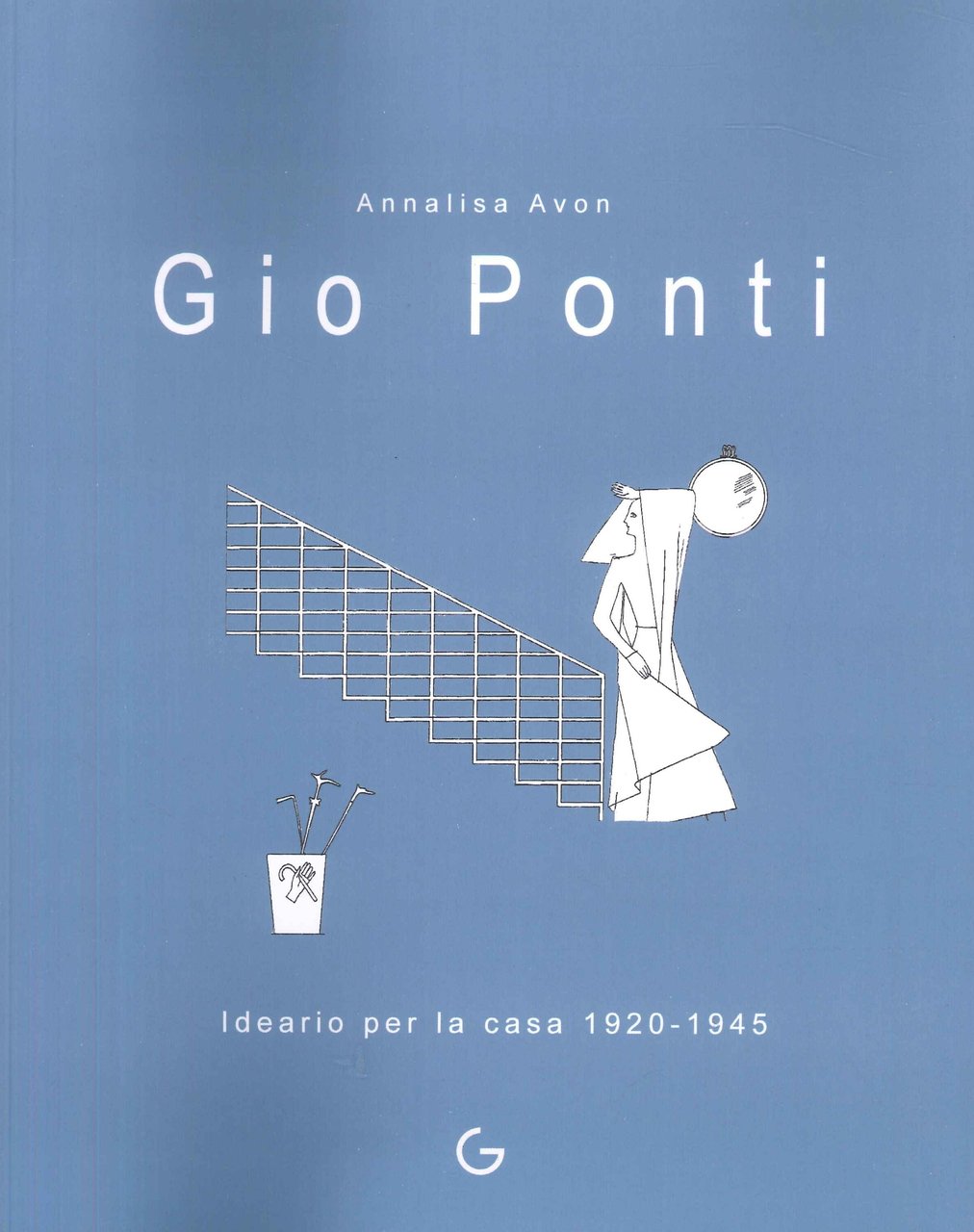 Gio Ponti. Ideario per la casa 1920-1945