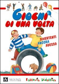Giochi di una volta. Ediz. illustrata, Ferrara di Monte Baldo, Mulino Don Chisciotte, 2008