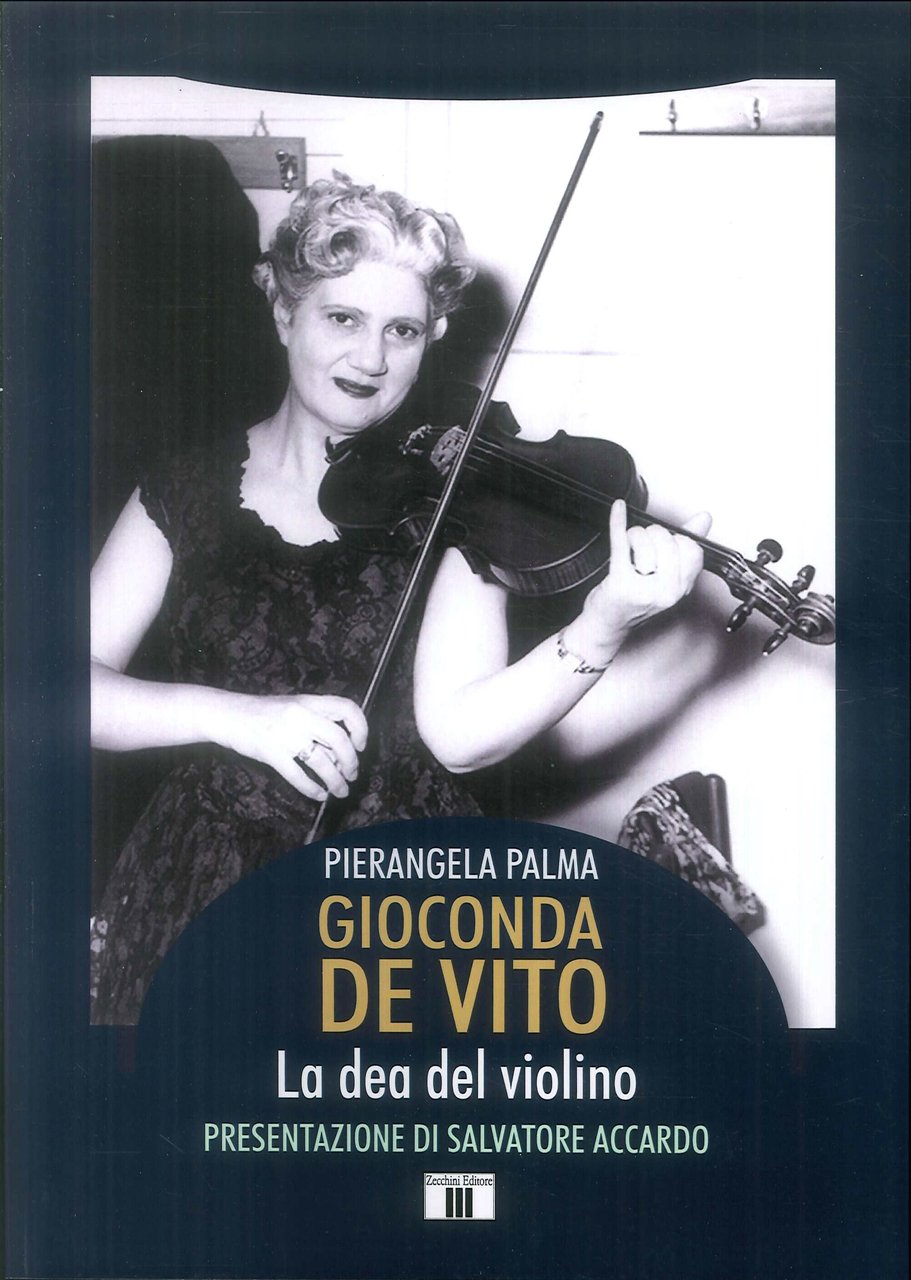 Gioconda De Vito. La dea del violino, Varese, Zecchini Editore, …