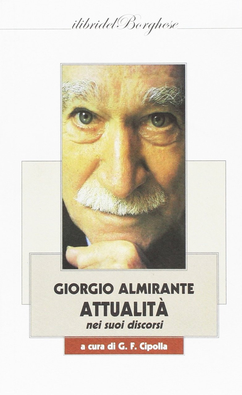 Giorgio Almirante. Attualità nei suoi discorsi, Roma, Pagine, 2016