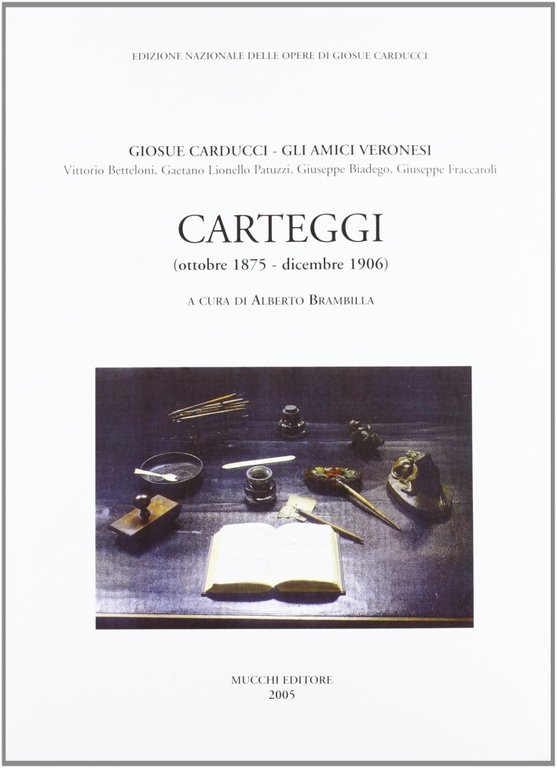 Giosuè Carducci. Gli amici veronesi (Bettelloni, Patuzzi, Biadego, Fraccaroli). Carteggi (ottobre 1875-dicembre 1906)