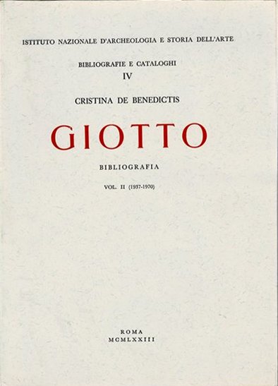 Giotto. Bibliografia (1937-1970), Roma, Istituto Nazionale di Archeologia e Storia …