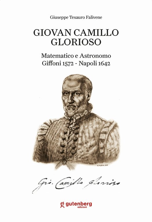 Giovan Camillo Glorioso. Matematico e astronomo Giffoni 1572-Napoli 1642, Baronissi, Gutenberg Edizioni, 2021