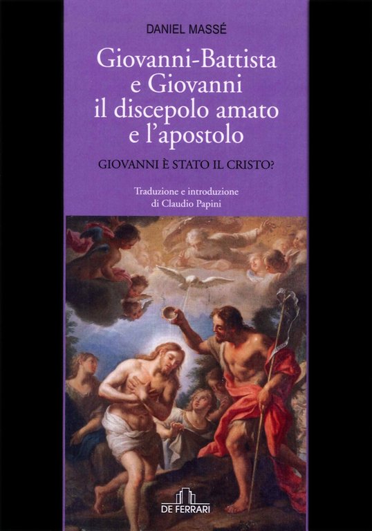 Giovanni Battista e Giovanni il discepolo amato e l'apostolo, Genova, De Ferrari Editore, 2015