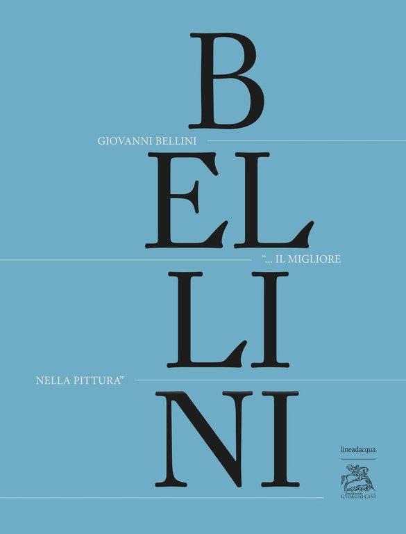 Giovanni Bellini. "Il migliore nella pittura".