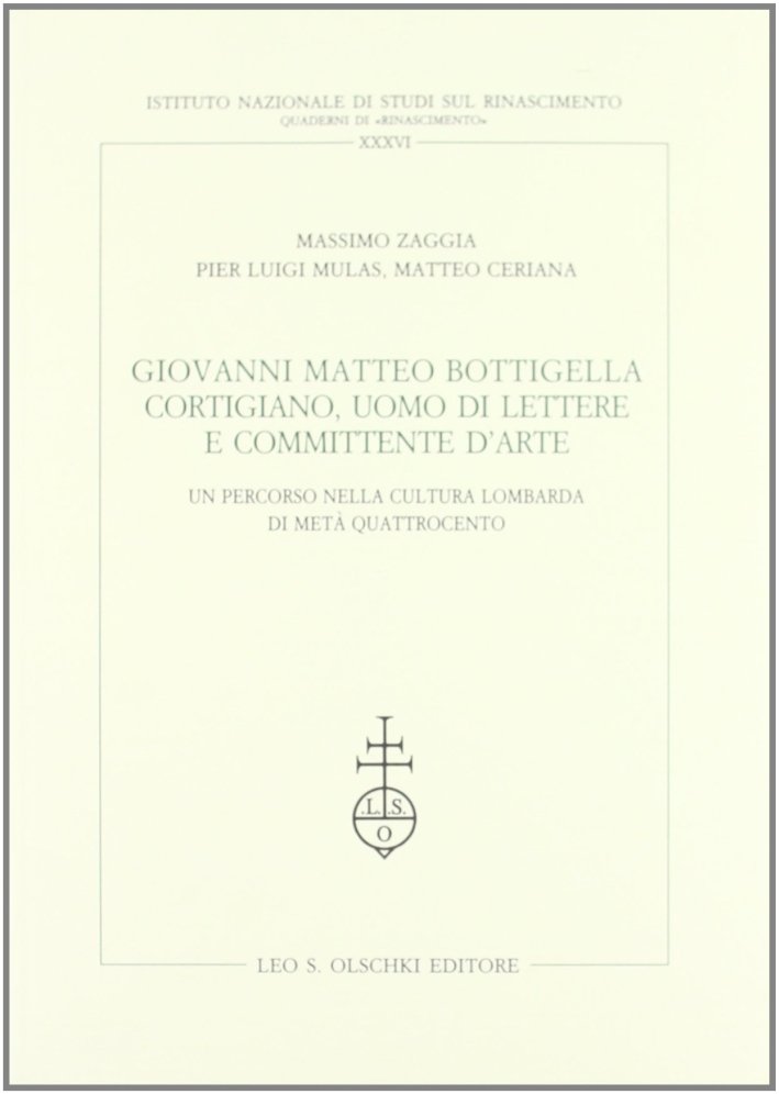 Giovanni Matteo Bottigella cortigiano, uomo di lettere e committente d'arte. …