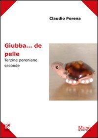 Giubba... de pelle. Terzine poreniane seconde, Roma, Kollesis, 2011