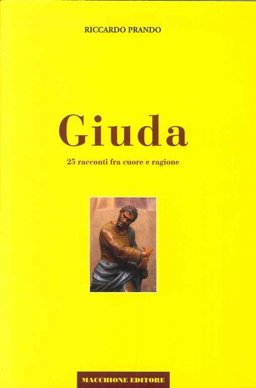 Giuda. 25 racconti fra cuore e ragione, Varese, Macchione Editore, 2007