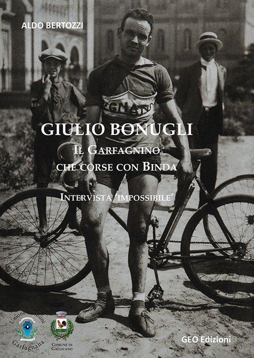 Giulio Bonugli. Il Garfagnino che corse con Binda. Intervista «impossibile»
