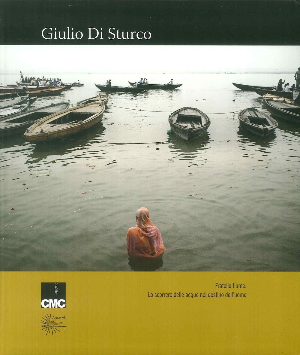 Giulio Di Sturco. Fratello Fiume.lo scorrere delle acque nel destino …