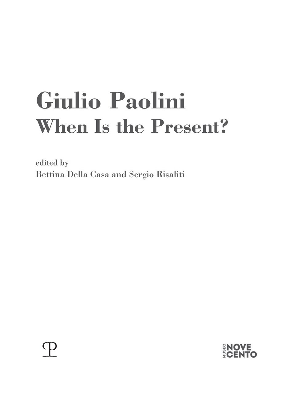 Giulio Paolini. When is the present?, Firenze, Polistampa, 2022