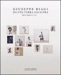 Giuseppe Biagi. Da una Terra all'Altra. Dipinti e Disegni 2009-2011, Bergamo, Lubrina Editore, 2011