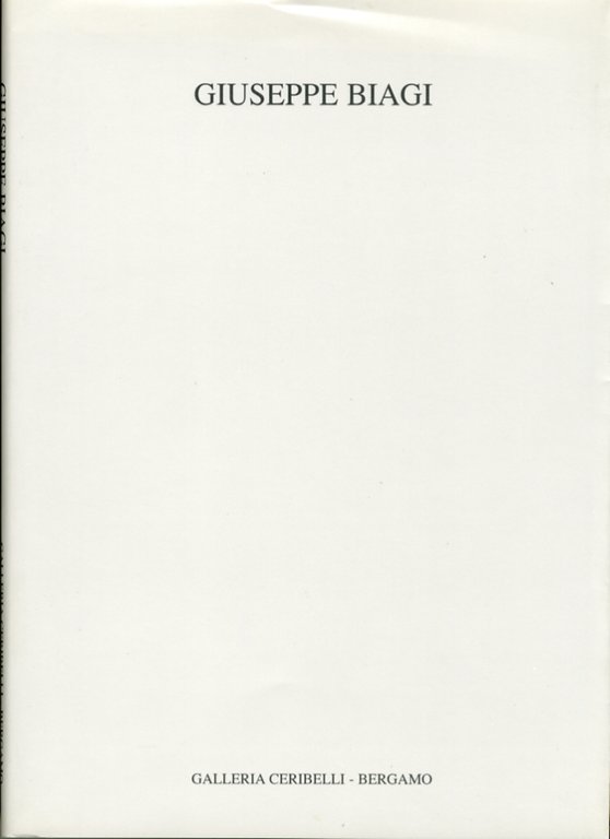 Giuseppe Biagi. Opere, Bergamo, Galleria Ceribelli, 1998