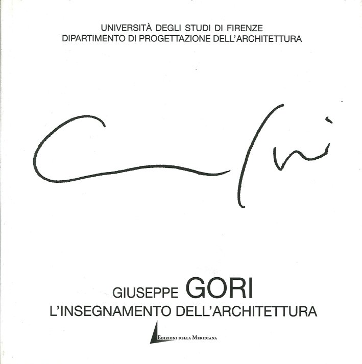 Giuseppe Gori. L'insegnamento dell'architettura, Firenze, Edizioni della Meridiana, 1999 | Immagine principale