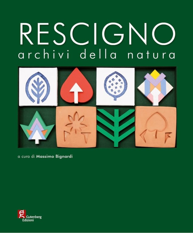Giuseppe Rescigno. Archivi della natura, Baronissi, Gutenberg Edizioni, 2016