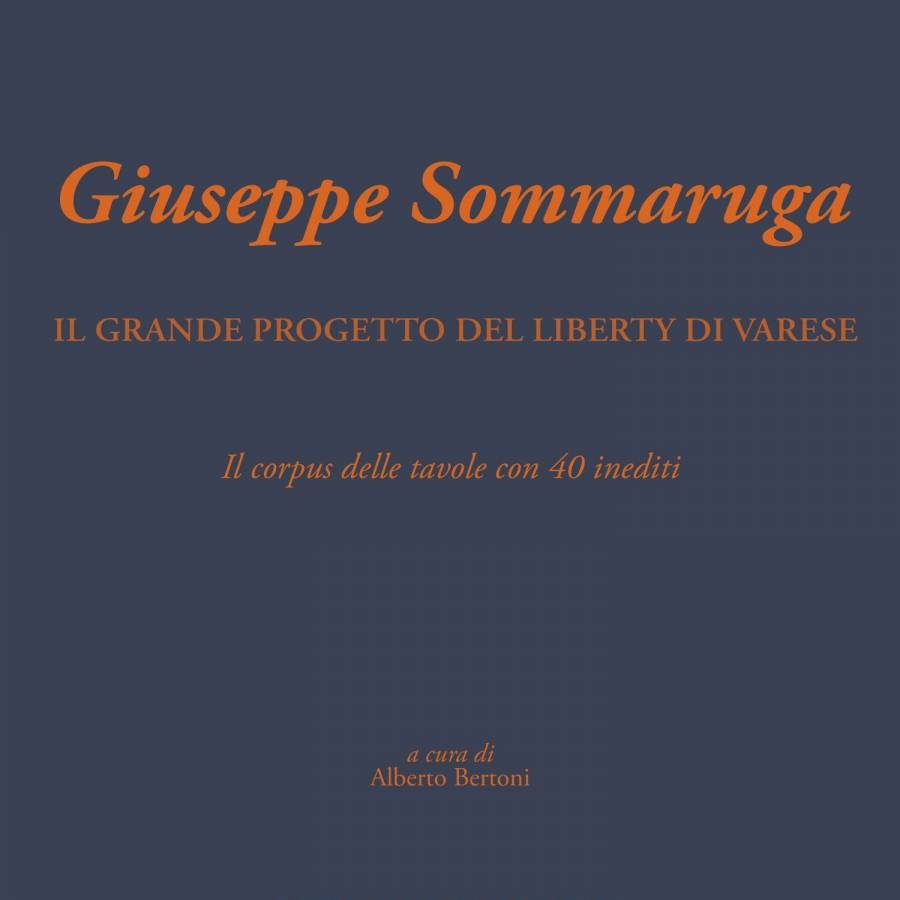 Giuseppe Sommaruga. Il grande progetto del Liberty di Varese. Il …